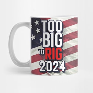 Too big to RIG-Trump 2024 Mug